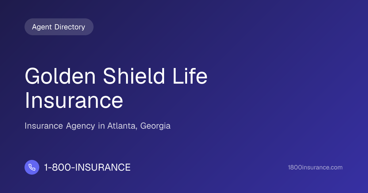 Golden Shield Life Insurance | Atlanta, GA Insurance | 1-800-INSURANCE