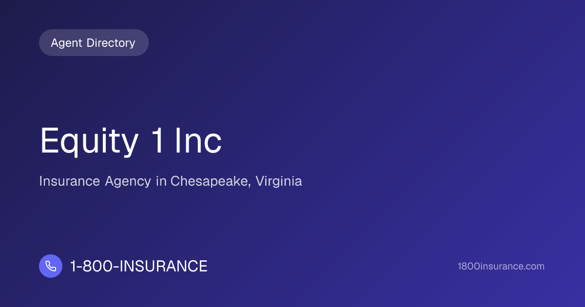 Equity 1 Inc | Chesapeake, VA Insurance | 1-800-INSURANCE
