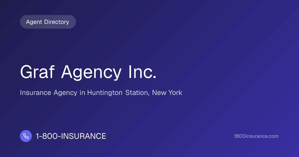 Graf Agency Inc. | Huntington Station, NY Insurance | 1-800-INSURANCE