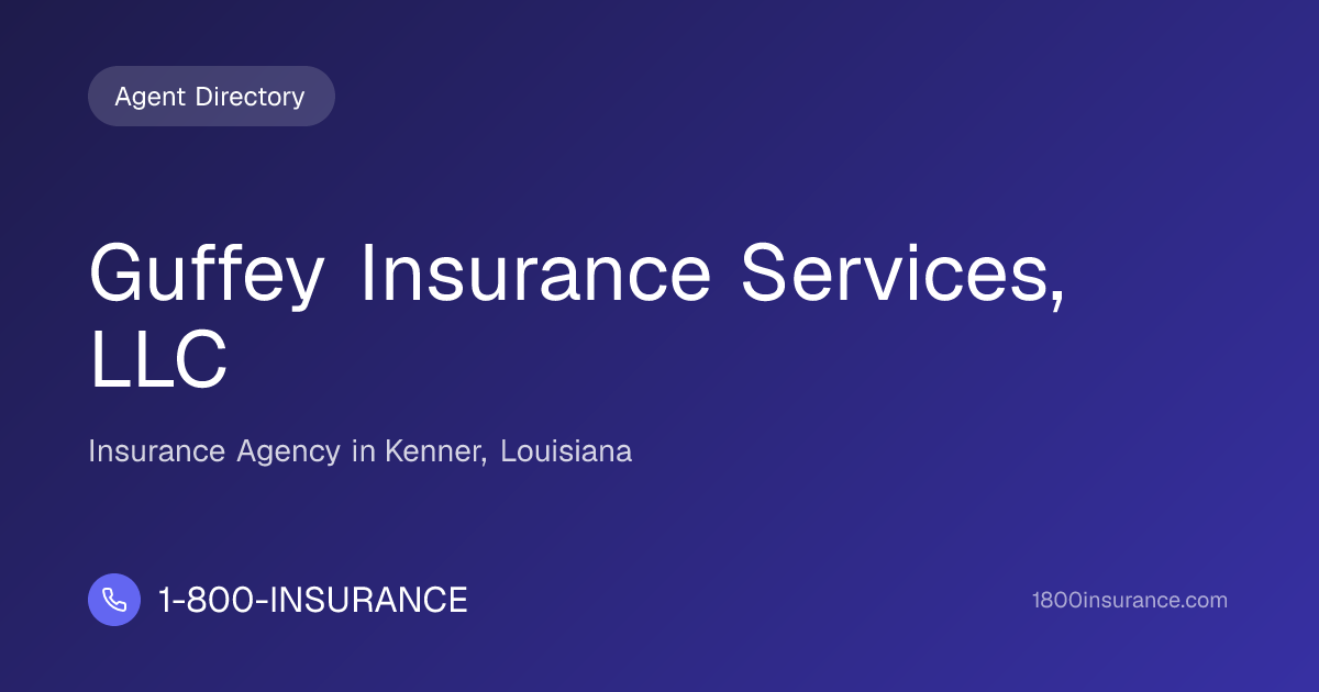 Guffey Insurance Services, LLC | Kenner, LA Insurance | 1-800-INSURANCE