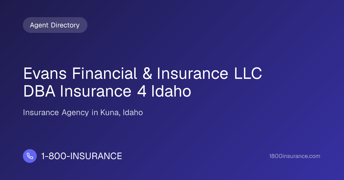 Evans Financial & Insurance LLC DBA Insurance 4 Idaho | Kuna, ID ...