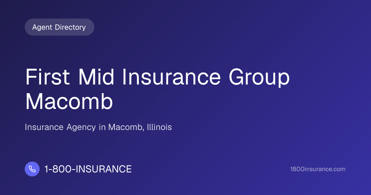 First Mid Insurance Group Macomb | Macomb, IL Insurance | 1-800-INSURANCE