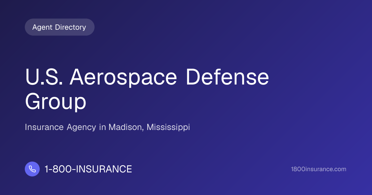 U.S. Aerospace Defense Group | Madison, MS Insurance | 1-800-INSURANCE