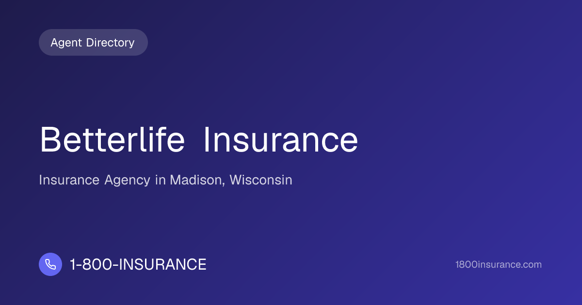 Betterlife Insurance | Madison, WI Insurance | 1-800-INSURANCE