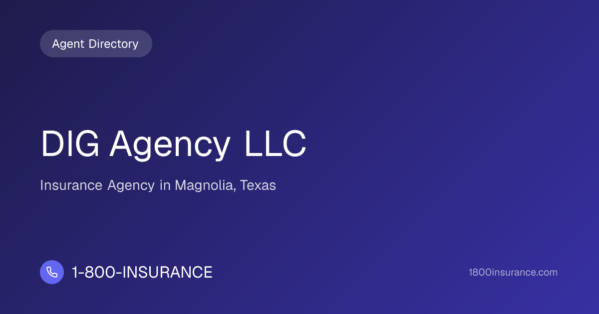 DIG Agency LLC | Magnolia, TX Insurance | 1-800-INSURANCE
