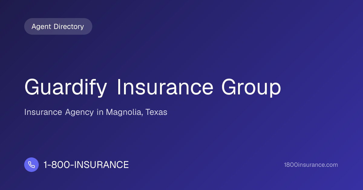 Guardify Insurance Group | Magnolia, TX Insurance | 1-800-INSURANCE