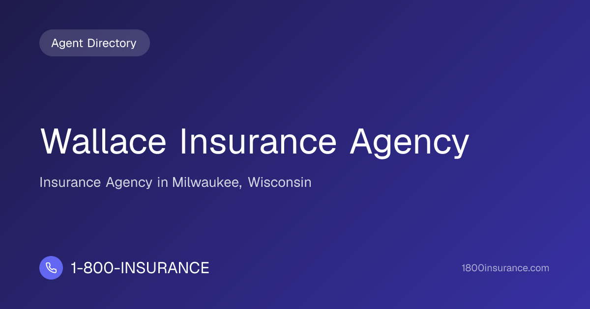 Wallace Insurance Agency | Milwaukee, WI Insurance | 1-800-INSURANCE