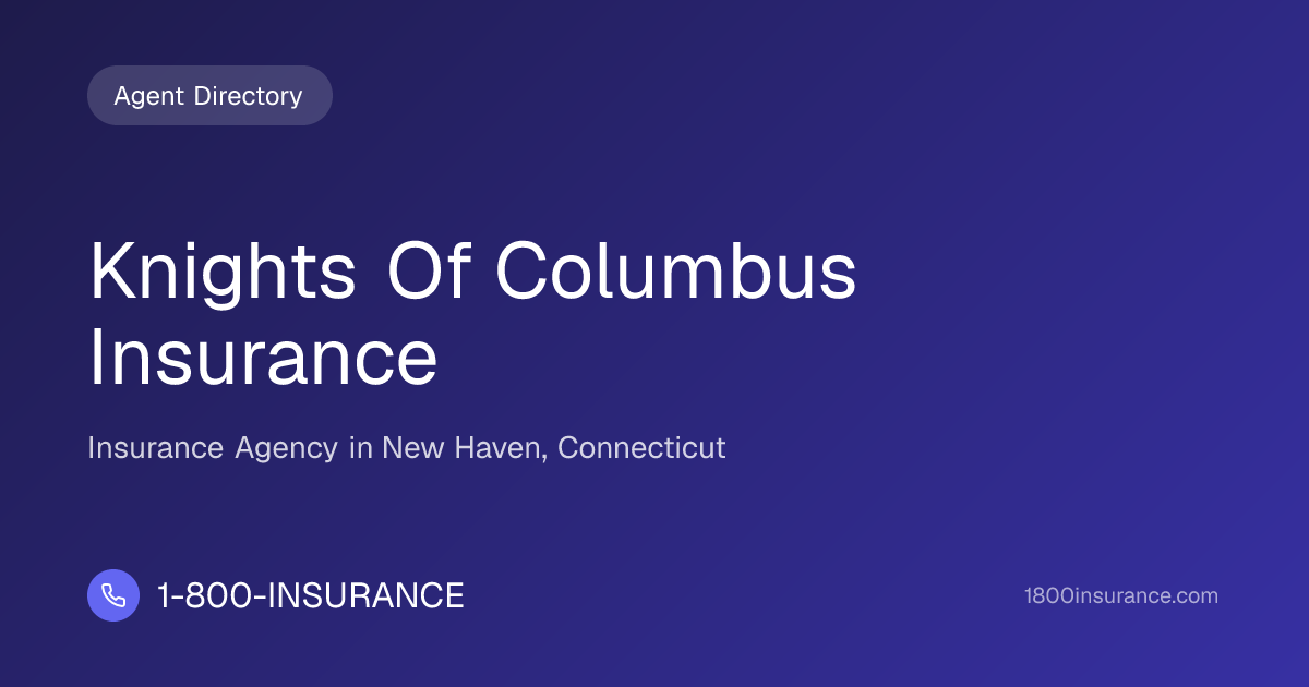 Knights Of Columbus Insurance | New Haven, CT Insurance | 1-800-INSURANCE