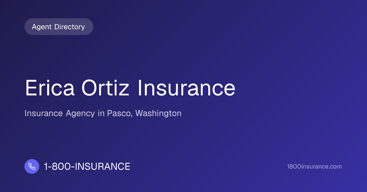 Erica Ortiz Insurance | Pasco, WA Insurance | 1-800-INSURANCE