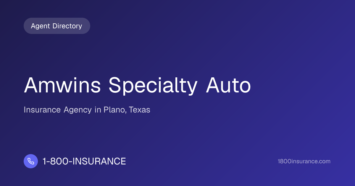 Amwins Specialty Auto | Plano, TX Insurance | 1-800-INSURANCE