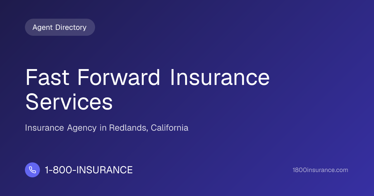 Fast Forward Insurance Services | Redlands, CA Insurance | 1-800-INSURANCE
