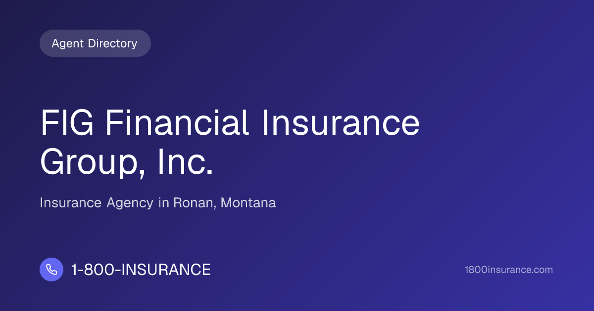 FIG Financial Insurance Group, Inc. | Ronan, MT Insurance | 1-800-INSURANCE