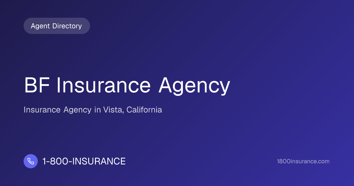 BF Insurance Agency | Vista, CA Insurance | 1-800-INSURANCE