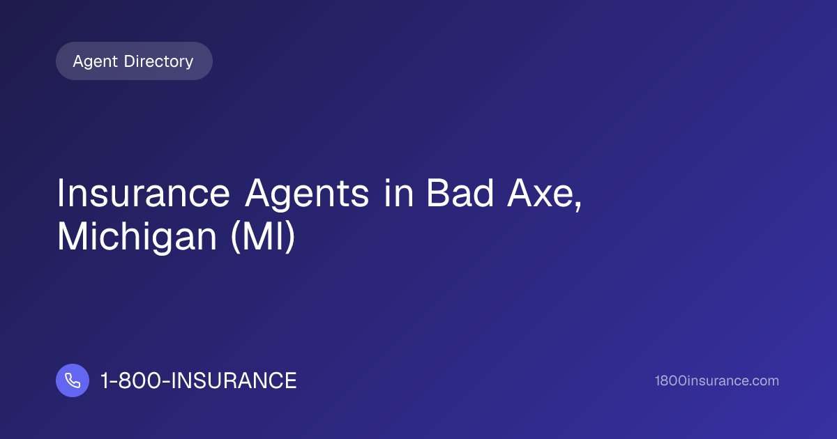 Insurance Agents in Bad Axe, Michigan (MI) | 1-800-INSURANCE