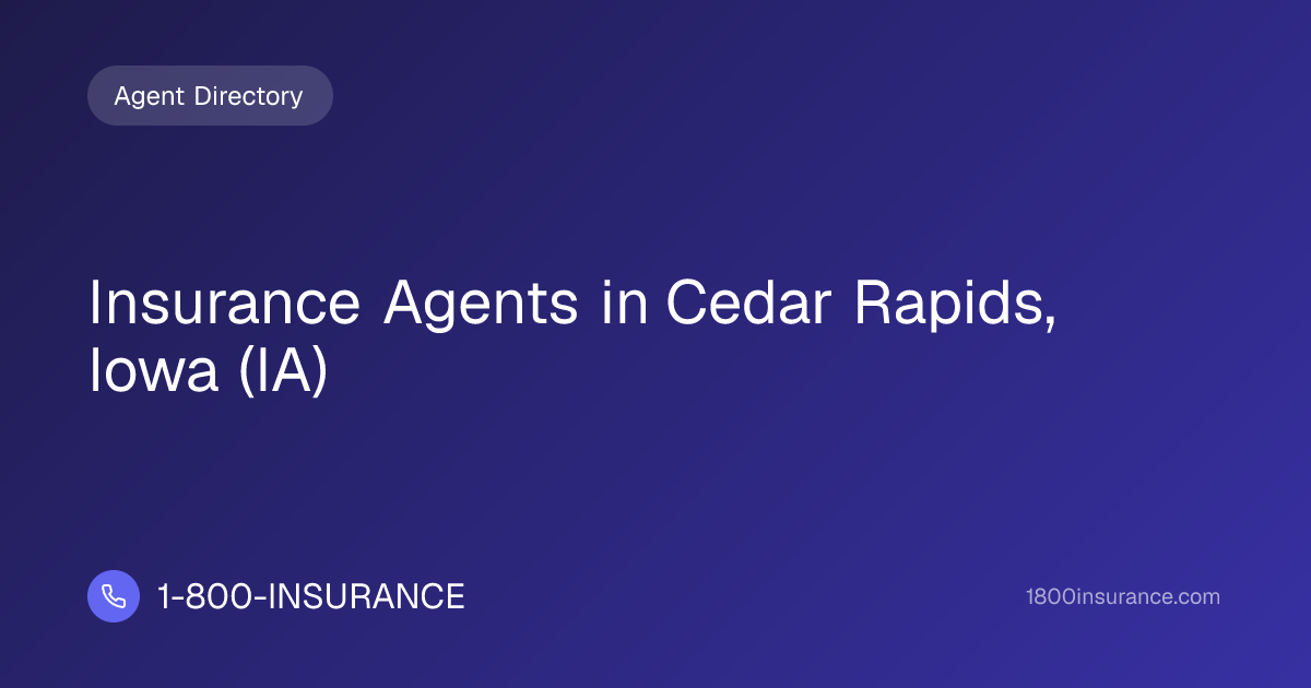 Insurance Agents in Cedar Rapids, Iowa (IA) | 1-800-INSURANCE