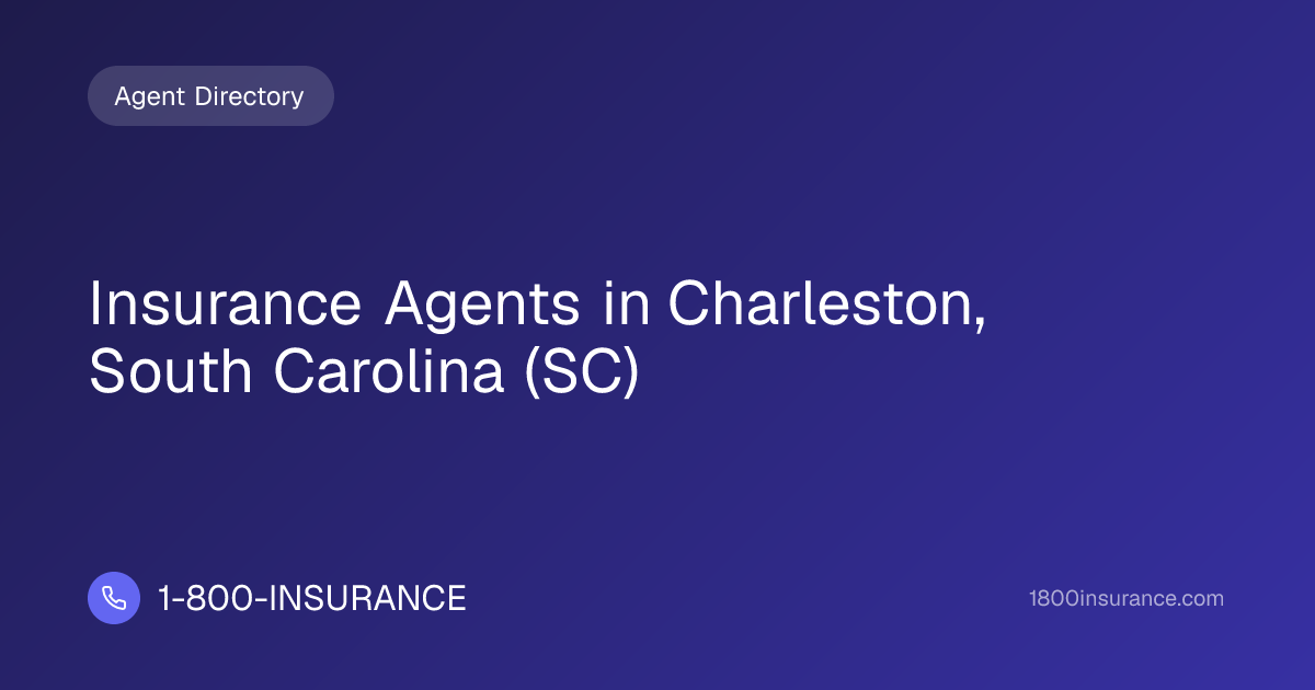 Insurance Agents in Charleston, South Carolina (SC) | 1-800-INSURANCE