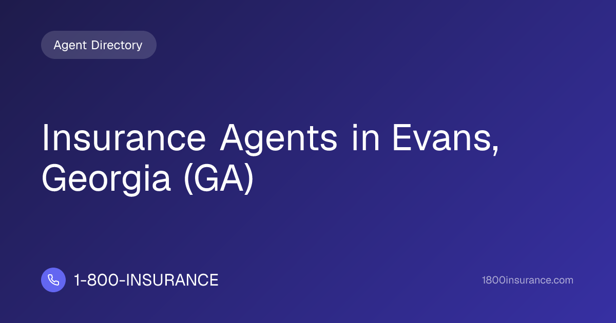 Insurance Agents in Evans, Georgia (GA) | 1-800-INSURANCE