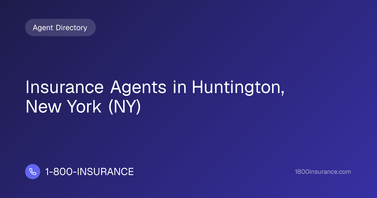 Insurance Agents in Huntington, New York (NY) | 1-800-INSURANCE