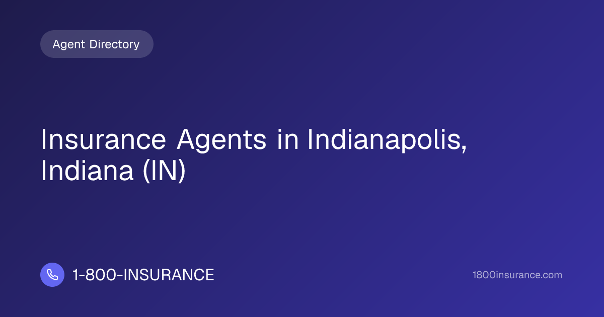 Insurance Agents in Indianapolis, Indiana (IN) | 1-800-INSURANCE
