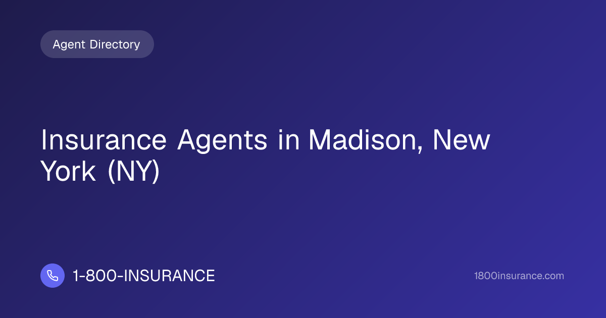 Insurance Agents in Madison, New York (NY) | 1-800-INSURANCE