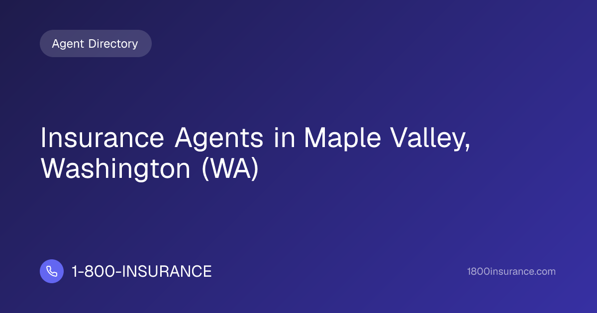 Insurance Agents in Maple Valley, Washington (WA) | 1-800-INSURANCE