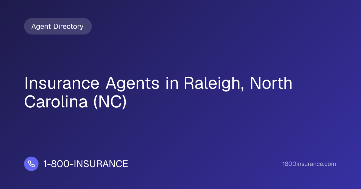 Insurance Agents in Raleigh, North Carolina (NC) | 1-800-INSURANCE