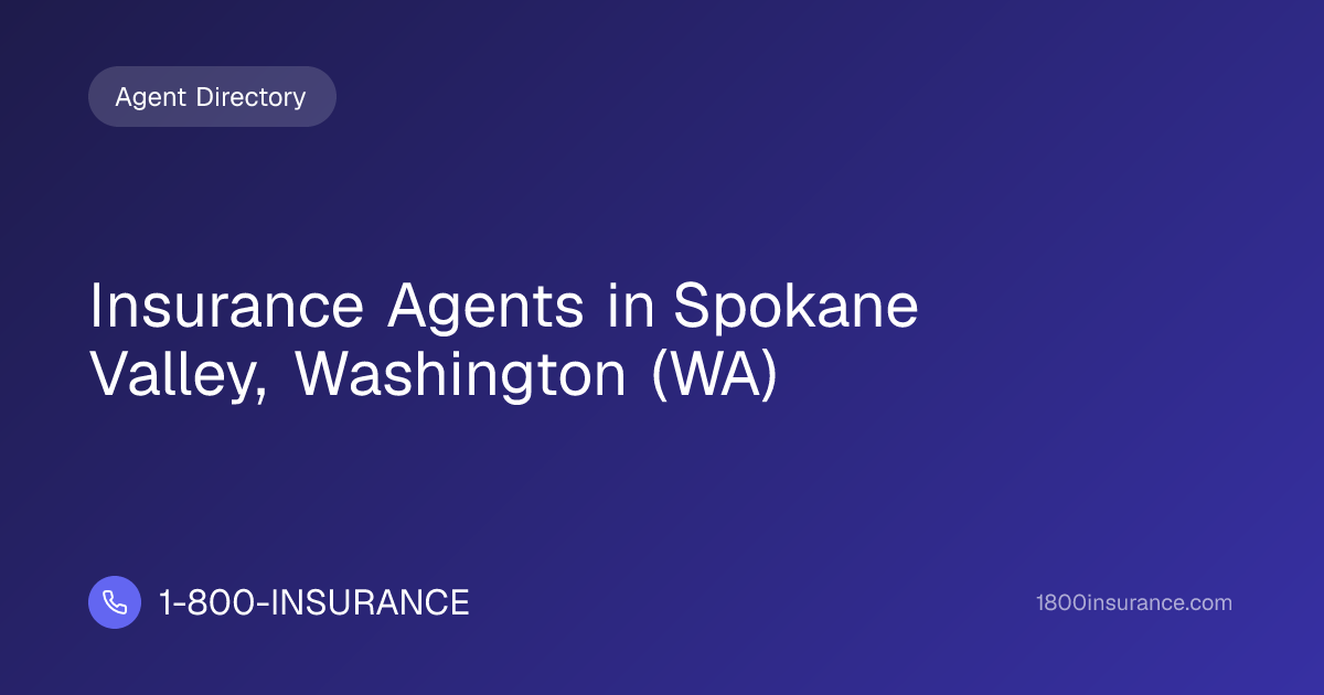 Insurance Agents in Spokane Valley, Washington (WA) | 1-800-INSURANCE