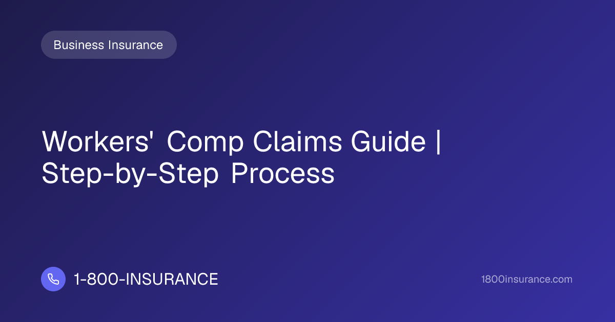 Workers' Comp Claims Guide | Step-by-Step Process | 1-800-INSURANCE