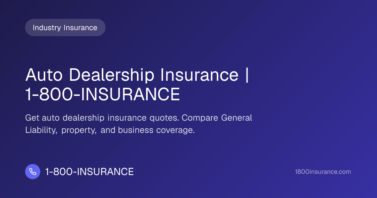 Auto Dealership Insurance | 1-800-INSURANCE | 1-800-INSURANCE