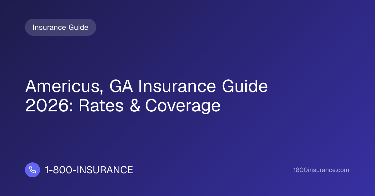 Americus, GA Insurance Guide 2026: Rates & Coverage | 1-800-INSURANCE