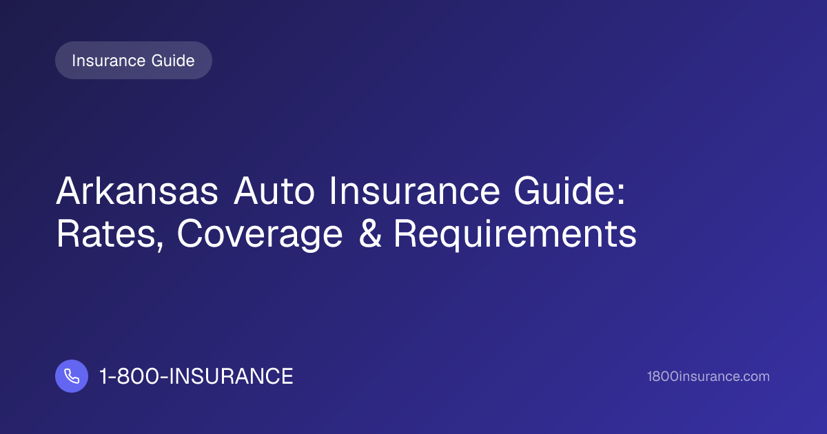 Arkansas Auto Insurance Guide: Rates, Coverage & Requirements