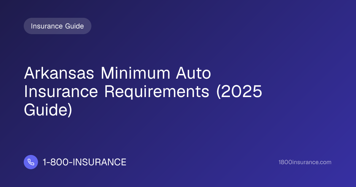 Arkansas Minimum Auto Insurance Requirements (2025 Guide)