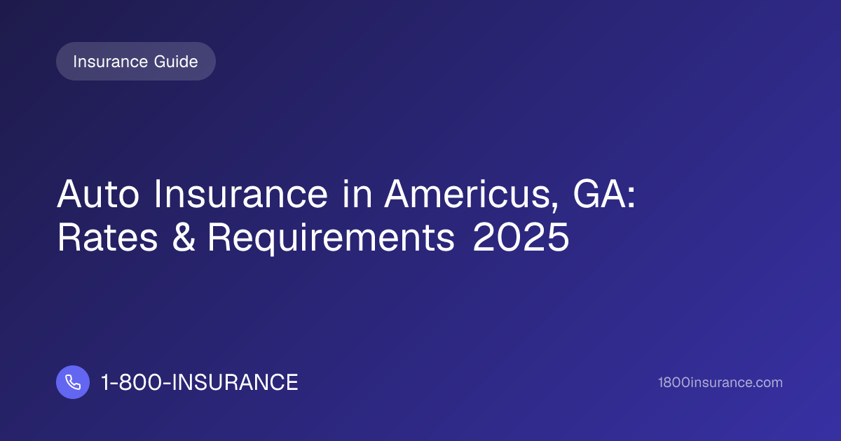 Auto Insurance in Americus, GA: Rates & Requirements 2025