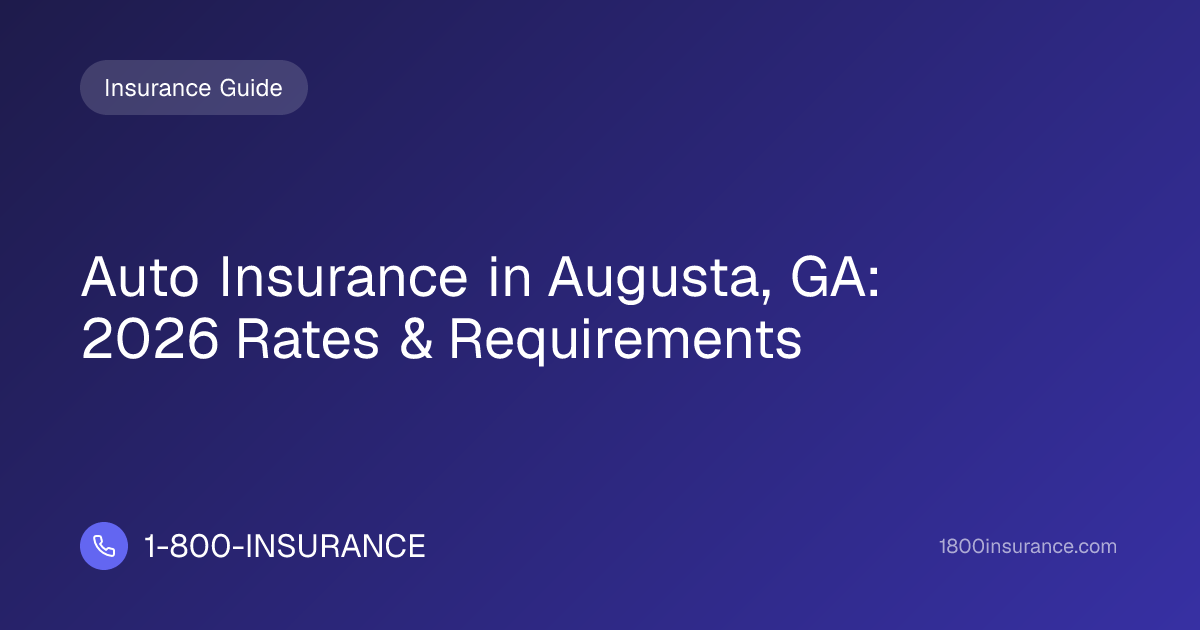 Auto Insurance in Augusta, GA: 2026 Rates & Requirements