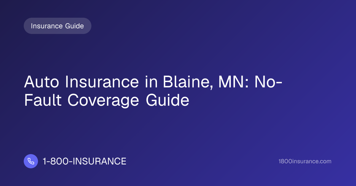 Auto Insurance in Blaine, MN: No-Fault Coverage Guide