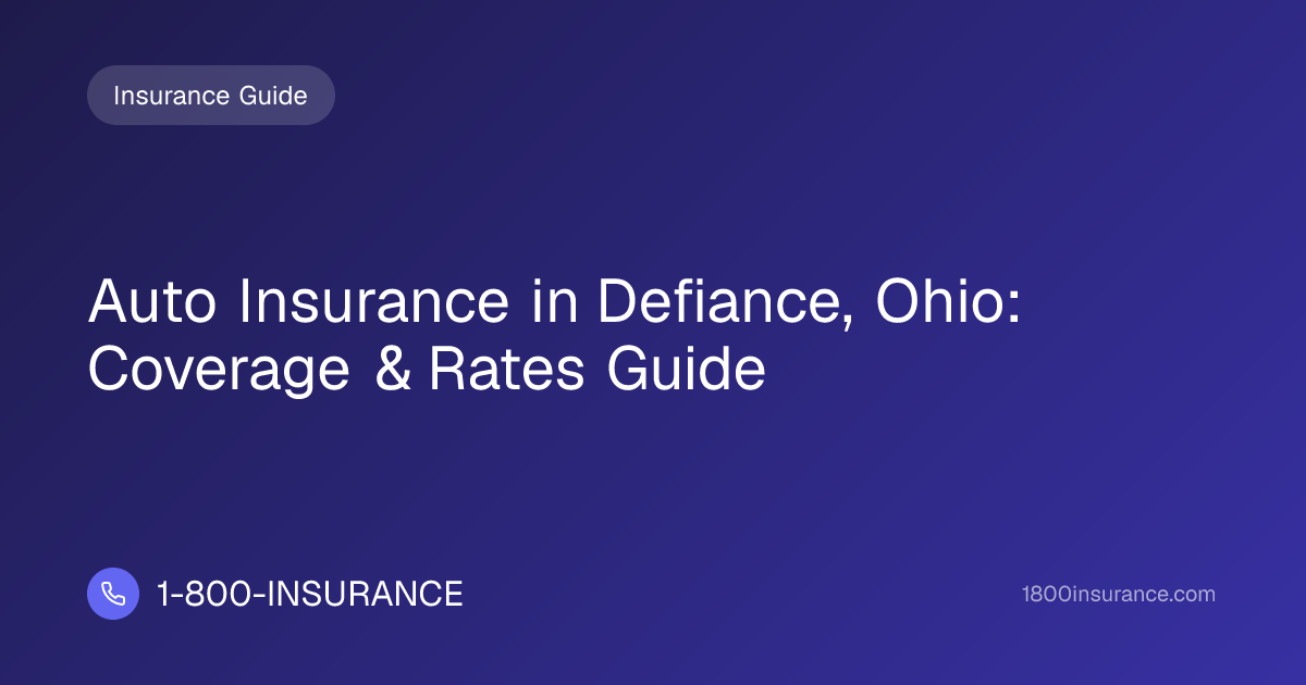 Auto Insurance in Defiance, Ohio: Coverage & Rates Guide