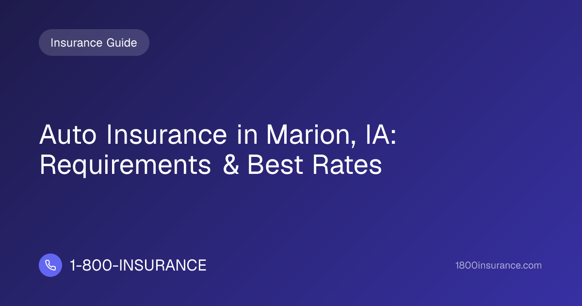 Auto Insurance in Marion, IA: Requirements & Best Rates