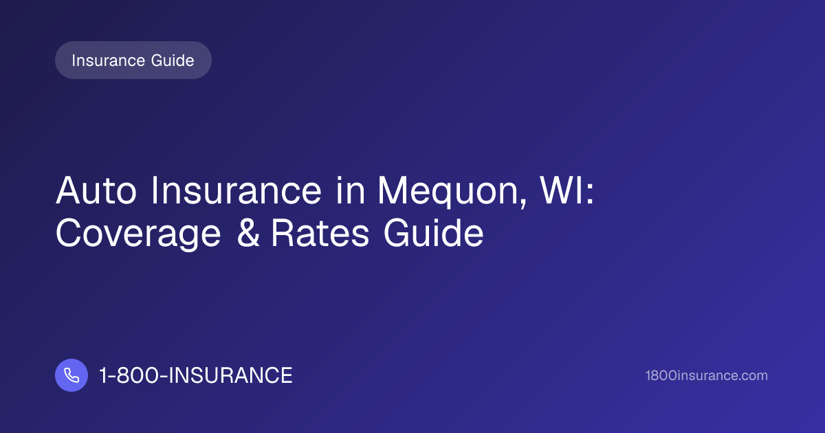Auto Insurance in Mequon, WI: Coverage & Rates Guide | 1-800-INSURANCE