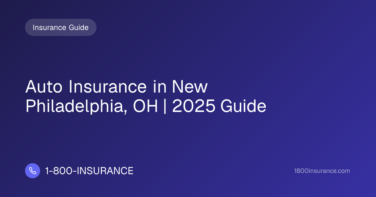Auto Insurance in New Philadelphia, OH | 2025 Guide | 1-800-INSURANCE
