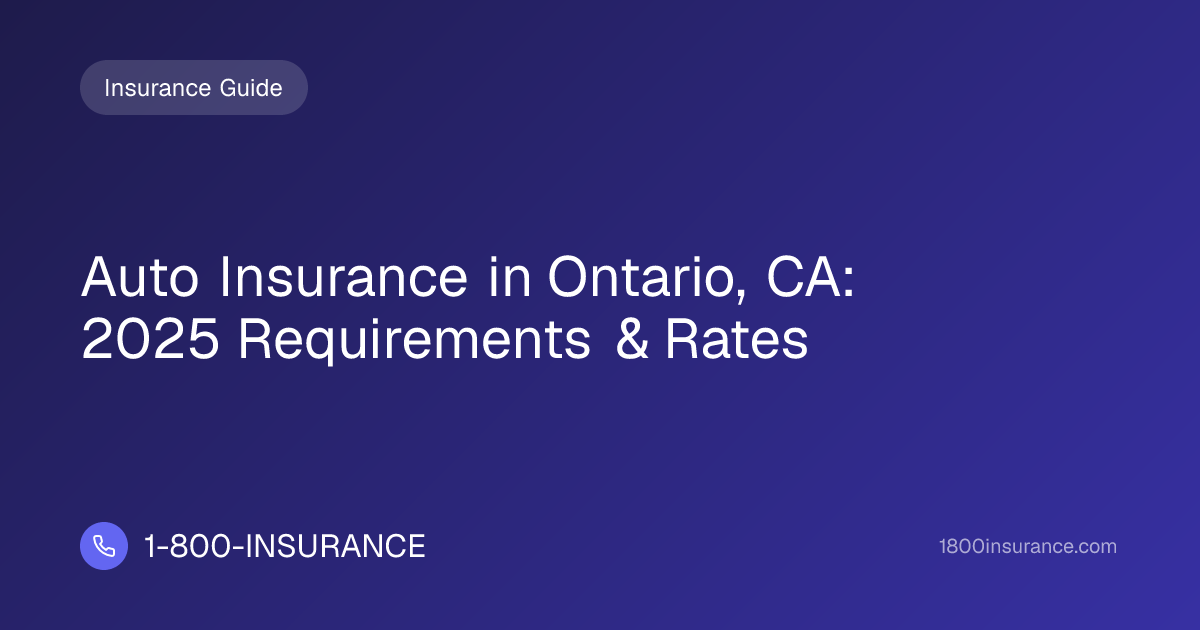 Auto Insurance in Ontario, CA: 2025 Requirements & Rates
