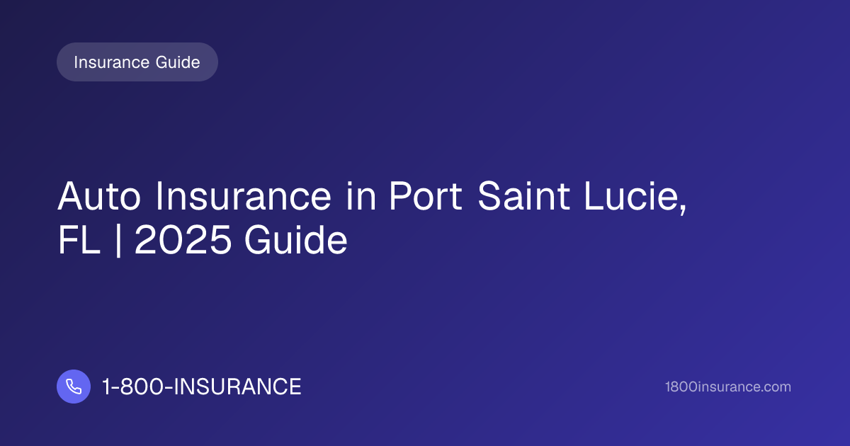 Auto Insurance in Port Saint Lucie, FL | 2025 Guide | 1-800-INSURANCE