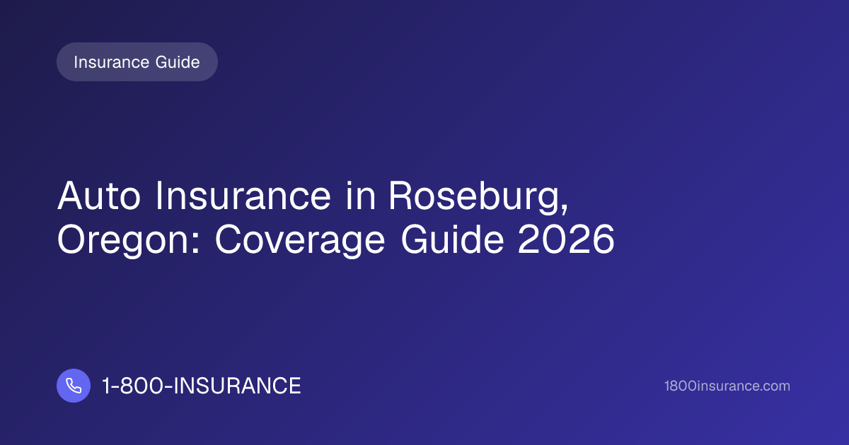 Auto Insurance in Roseburg, Oregon: Coverage Guide 2026