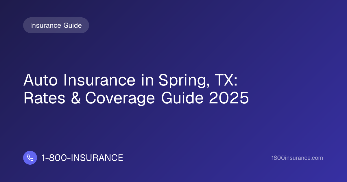 Auto Insurance in Spring, TX: Rates & Coverage Guide 2025