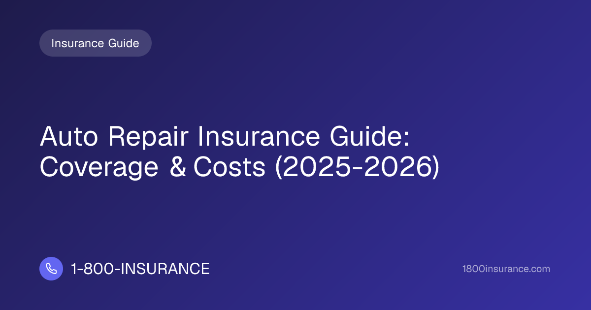 Auto Repair Insurance Guide: Coverage & Costs (2025-2026)