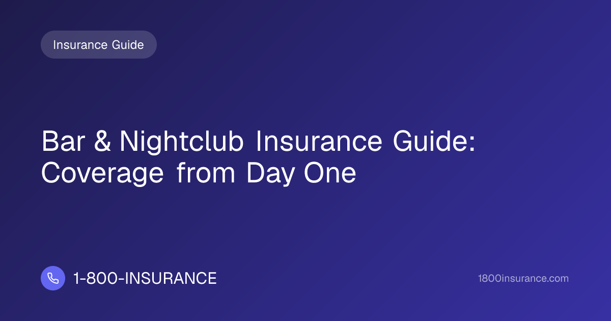 Bar & Nightclub Insurance Guide: Coverage from Day One