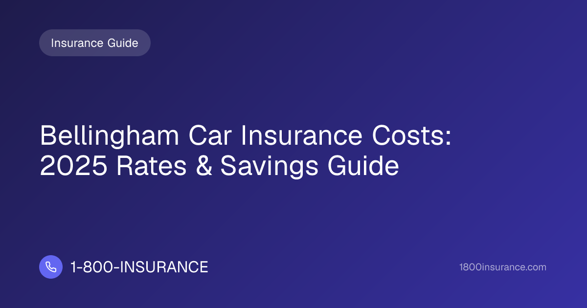 Bellingham Car Insurance Costs: 2025 Rates & Savings Guide