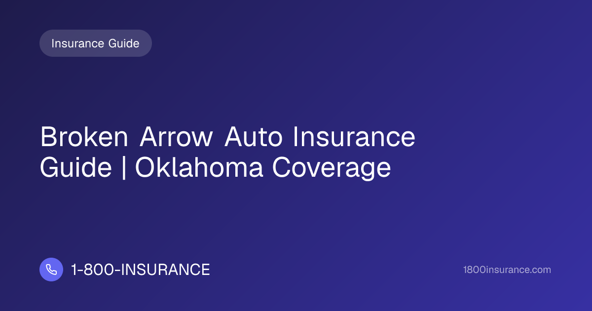 Broken Arrow Auto Insurance Guide | Oklahoma Coverage