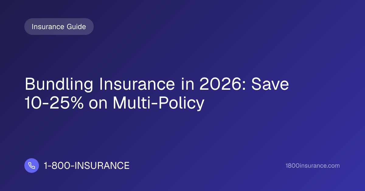 Bundling Insurance in 2026: Save 10-25% on Multi-Policy