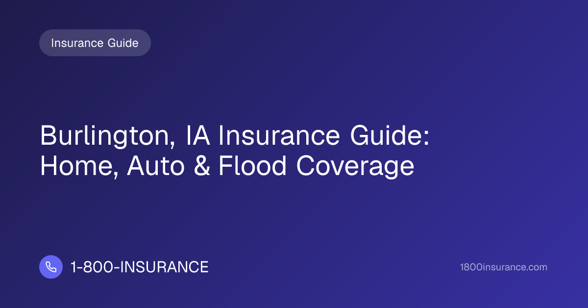 Burlington, IA Insurance Guide: Home, Auto & Flood Coverage