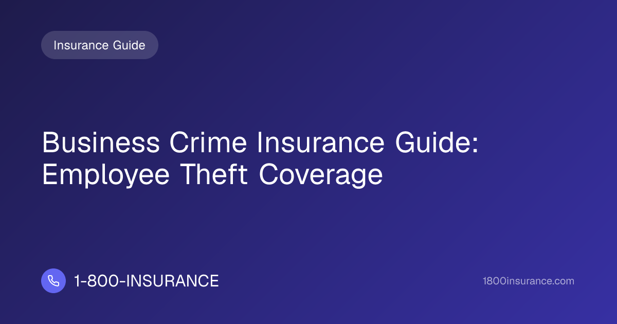 Business Crime Insurance Guide: Employee Theft Coverage